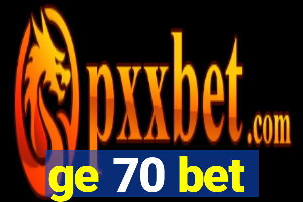 ge 70 bet